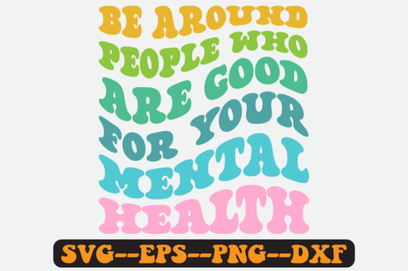 Be Around People Who Are Good for Svg
