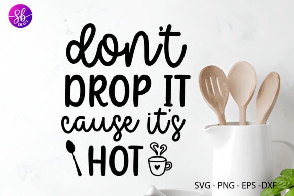 Don't Drop It Cause Its Hot
