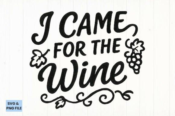I Came for Wine Quote Typography SVG