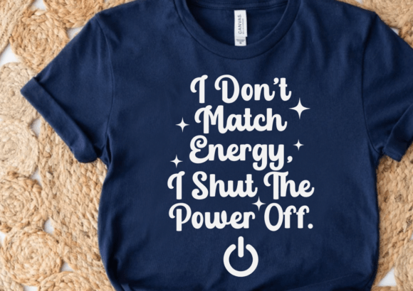 I Don’t Match Energy SVG, Shut the Power