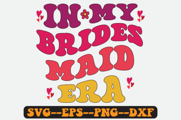 In My Bridesmaid Era Groovy Retro Svg