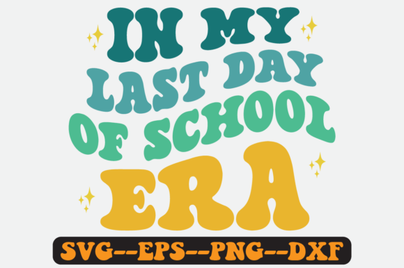 In My Last Day of School Era Retro Svg