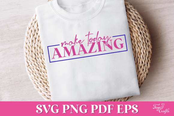 Make Today Amazing SVG Quote