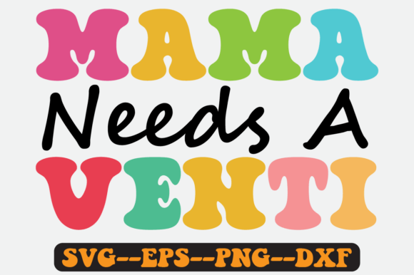 Mama Needs a Venti Groovy Retro Svg