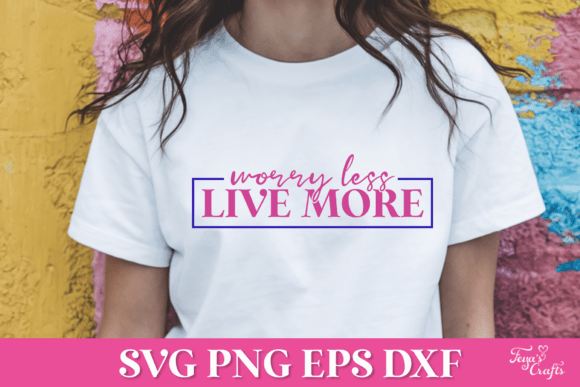 Worry Less Live More SVG Quote